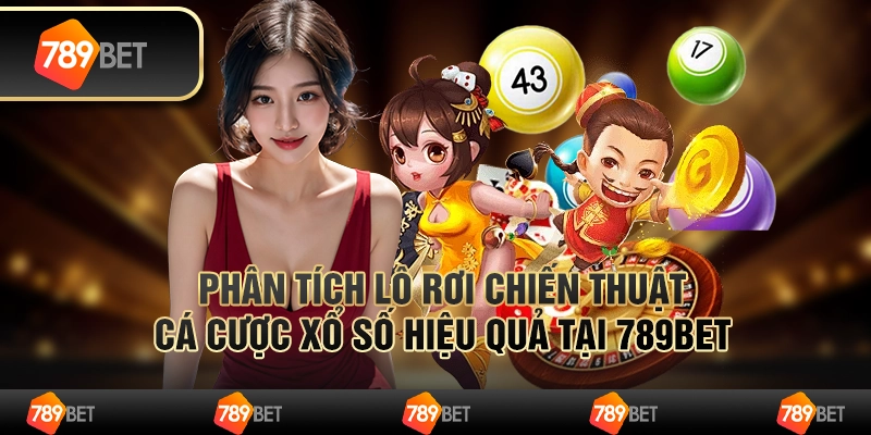 Phân Tích Lô Rơi Chiến Thuật Cá Cược Xổ Số Hiệu Quả Tại 789bet 1 Phân Tích Lô Rơi Chiến Thuật Cá Cược Xổ Số Hiệu Quả Tại 789bet