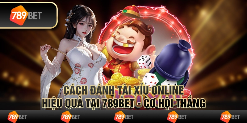 Cách Đánh Tài Xỉu Online Tại 789bet Tăng Cơ Hội Thắng Lớn 1 Cách Đánh Tài Xỉu Online Tại 789bet Tăng Cơ Hội Thắng Lớn