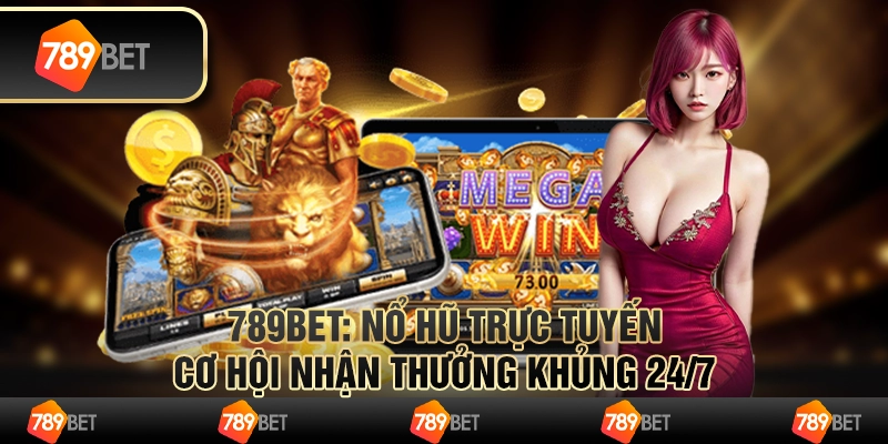 Nổ Hũ Trực Tuyến 789bet Cơ Hội Nhận Thưởng Khủng 24/7 7 Nổ Hũ Trực Tuyến 789bet Cơ Hội Nhận Thưởng Khủng 24/7