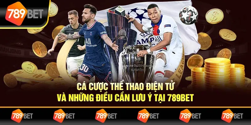 Cá Cược Thể Thao Điện Tử Và Những Điều Cần Lưu Ý Tại 789bet 1 Cá Cược Thể Thao Điện Tử Và Những Điều Cần Lưu Ý Tại 789bet