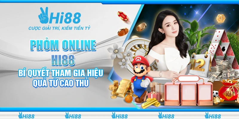 Phỏm Online Hi88 - Bí Quyết Tham Gia Hiệu Quả Từ Cao Thủ 1 Phỏm online