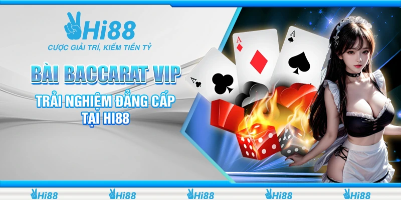 Bài Baccarat VIP - Trải Nghiệm Đẳng Cấp Tại Hi88 1 Bài baccarat VIP