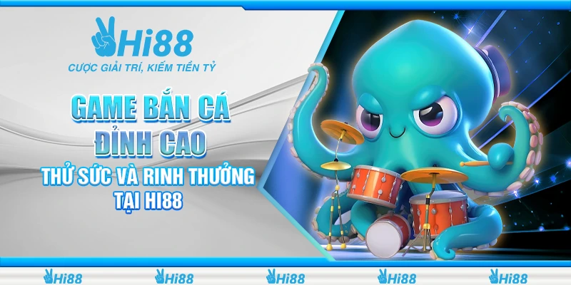 Game Bắn Cá Đỉnh Cao - Thử Sức Và Rinh Thưởng Tại Hi88 1 Game Bắn Cá Đỉnh Cao - Thử Sức Và Rinh Thưởng Tại Hi88