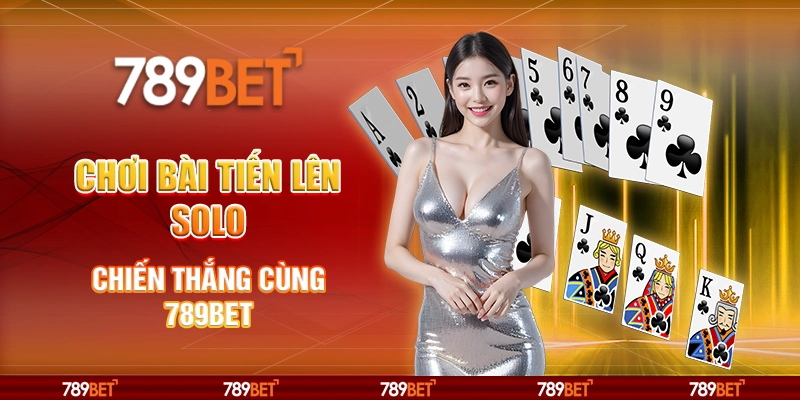 Chơi Bài Tiến Lên Solo, Chiến Thắng Cùng Nhà Cái 789bet 1 Chơi Bài Tiến Lên Solo, Chiến Thắng Cùng Nhà Cái 789bet