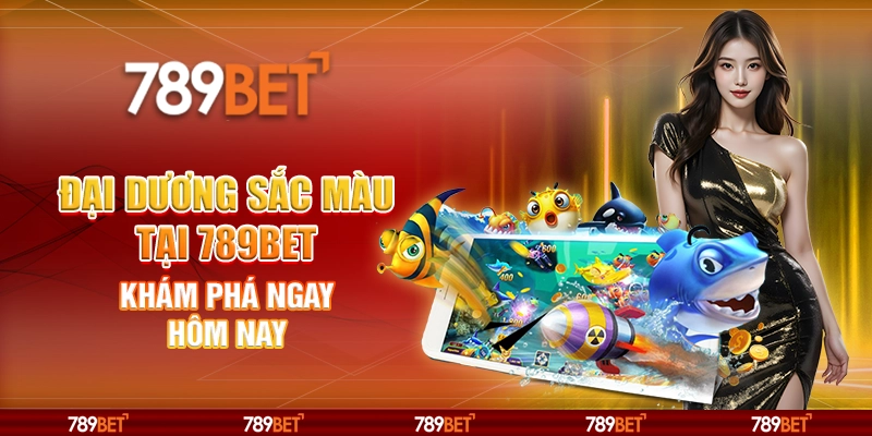 Đại Dương Sắc Màu Tại 789bet – Khám Phá Ngay Hôm Nay 1 Đại Dương Sắc Màu Tại 789bet – Khám Phá Ngay Hôm Nay