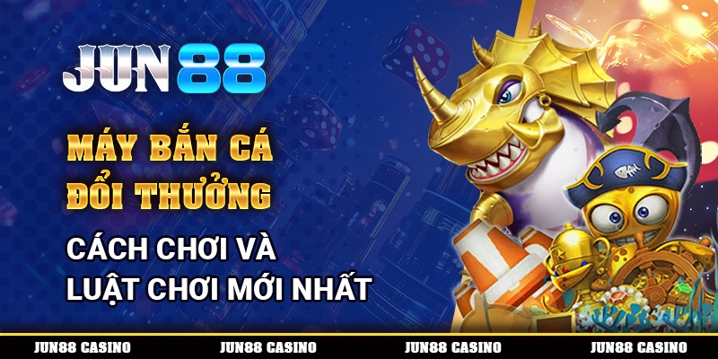 Máy Bắn Cá