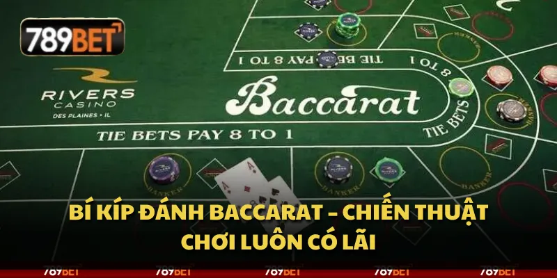 Bí kíp đánh Baccarat – Chiến thuật chơi luôn có lãi 7 Bí kíp đánh Baccarat – Chiến thuật chơi luôn có lãi