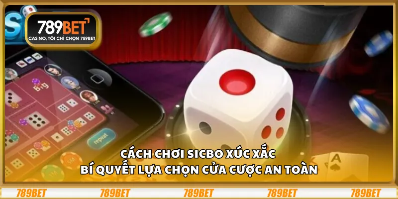 Cách chơi Sicbo xúc xắc – Bí quyết lựa chọn cửa cược an toàn 7 Cách chơi Sicbo xúc xắc – Bí quyết lựa chọn cửa cược an toàn