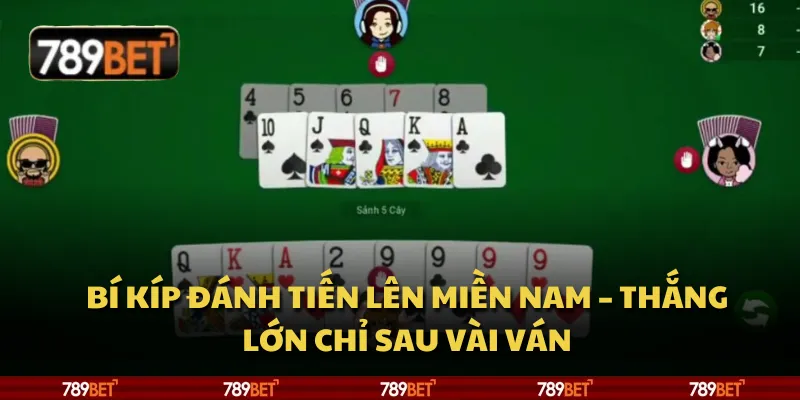 Bí kíp đánh tiến lên miền Nam – Thắng lớn chỉ sau vài ván 6 Bí kíp đánh tiến lên miền Nam – Thắng lớn chỉ sau vài ván