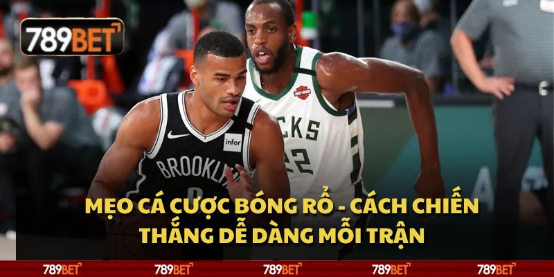 Mẹo cá cược bóng rổ - Cách chiến thắng dễ dàng mỗi trận 8 Mẹo cá cược bóng rổ - Cách chiến thắng dễ dàng mỗi trận