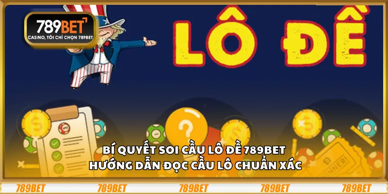 Bí quyết soi cầu lô đề 789Bet – Hướng dẫn đọc cầu lô chuẩn xác 9 Bí quyết soi cầu lô đề 789Bet – Hướng dẫn đọc cầu lô chuẩn xác