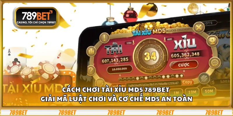 Cách chơi Tài Xỉu MD5 789Bet – Giải mã luật chơi và cơ chế MD5 an toàn 4 Cách chơi Tài Xỉu MD5 789Bet – Giải mã luật chơi và cơ chế MD5 an toàn