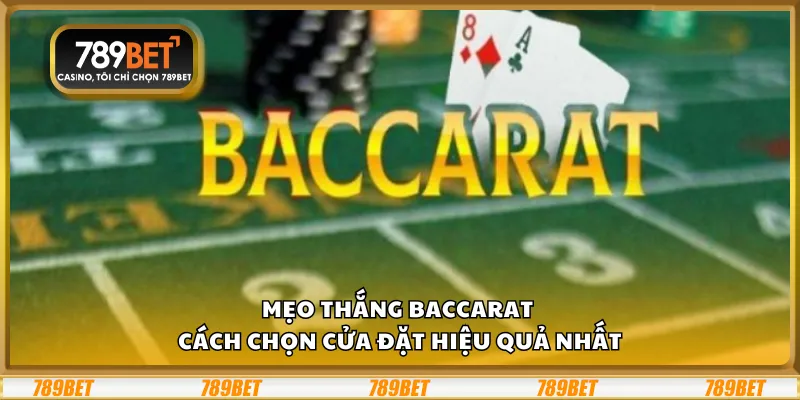 Mẹo thắng Baccarat – Cách chọn cửa đặt hiệu quả nhất 9 Mẹo thắng Baccarat – Cách chọn cửa đặt hiệu quả nhất